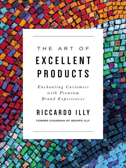 Title details for The Art of Excellent Products by Riccardo Illy - Available